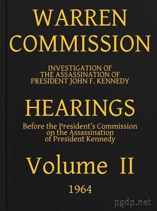 Warren Commission (2 of 26): Hearings Vol. II (of 15)