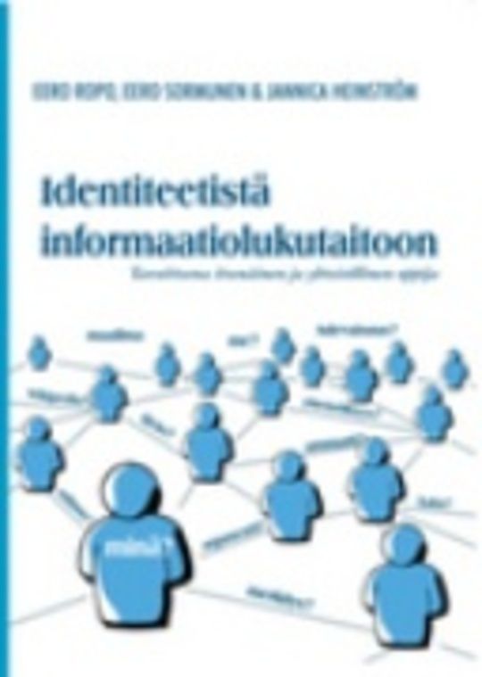 IDENTITEETISTÄ INFORMAATIOLUKUTAITOON: tavoitteena itsenäinen ja yhteisöllinen oppija