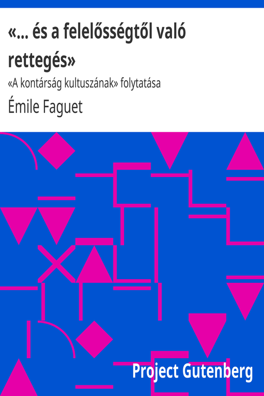 «… és a felelősségtől való rettegés»