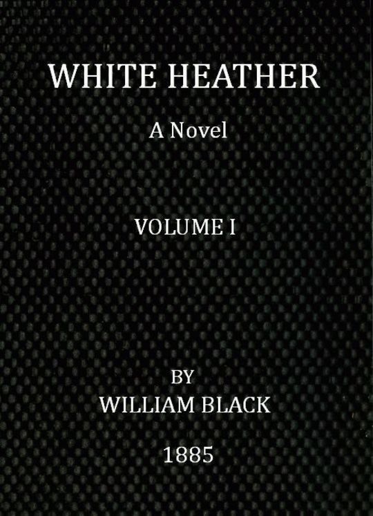 White Heather (Volume I of 3) A Novel