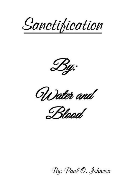 Sanctification, by Water and the Blood