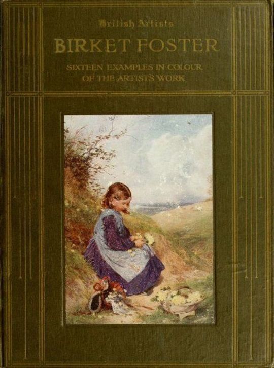 Birket Foster, R.W.S. Sixteen examples in colour of the artist's work