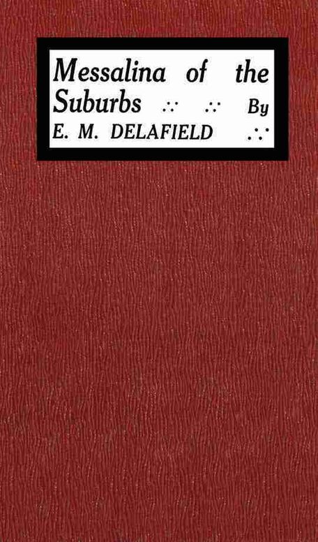 Messalina of the suburbs by E. M. Delafield | BookFusion