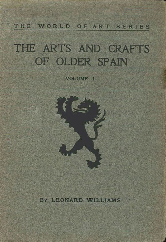 The Arts and Crafts of Older Spain, Volume I (of 3)