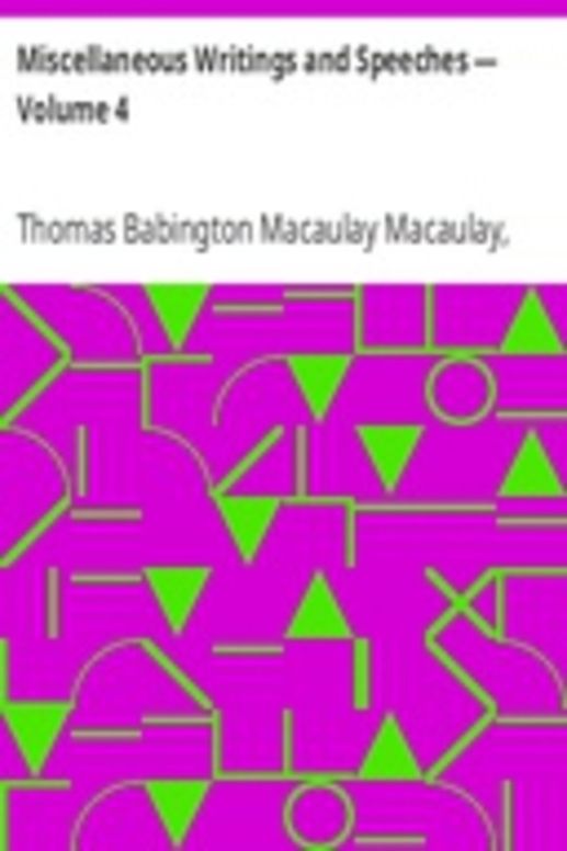 Miscellaneous Writings and Speeches — Volume 4