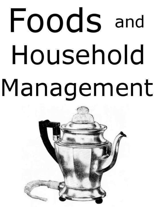 Foods and Household Management A Textbook of the Household Arts