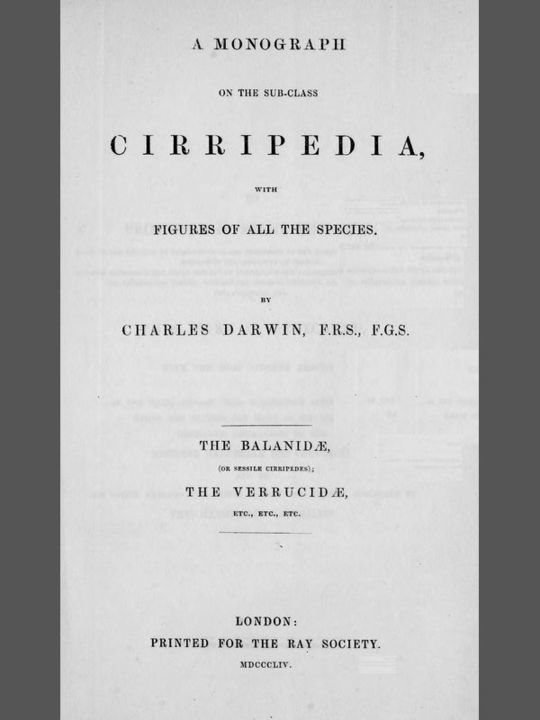A Monograph on the Sub-class Cirripedia (Volume 2 of 2) The Balanidæ, (or Sessile Cirripedes); the Verrucidæ, etc., etc.