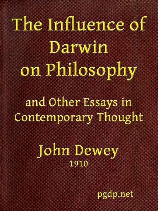The Influence of Darwin on Philosophy And other essays in contemporary thought