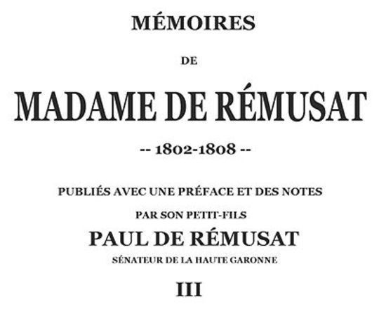 Mémoires de madame de Rémusat (3/3) publiées par son petit-fils, Paul de Rémusat
