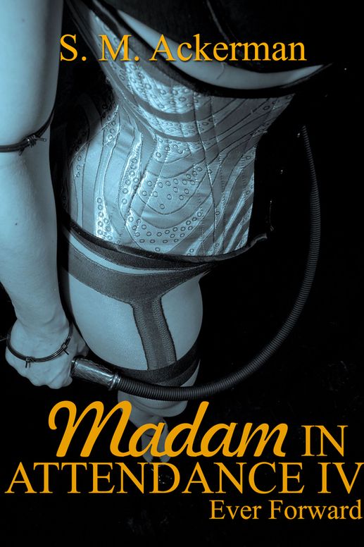 Madam in Attendance IV: Ever Forward
