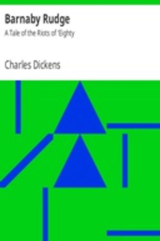 Barnaby Rudge: A Tale of the Riots of 'Eighty