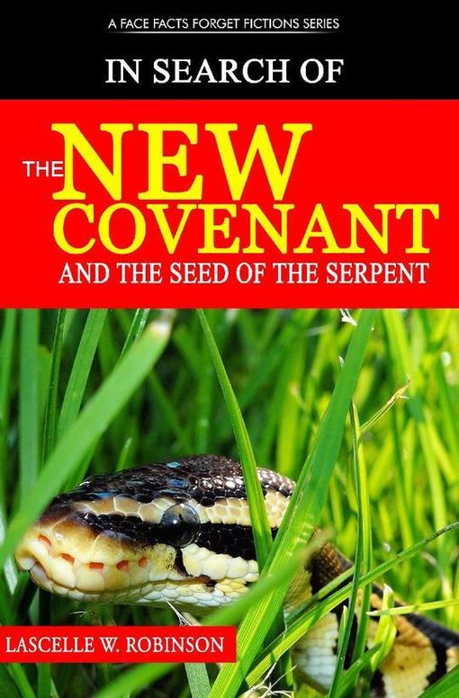 In Search of the New Covenant and the Seed of the Serpent