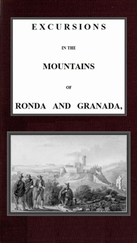 Excursions in the mountains of Ronda and Granada, with characteristic sketches of the inhabitants of southern Spain, v 2-2