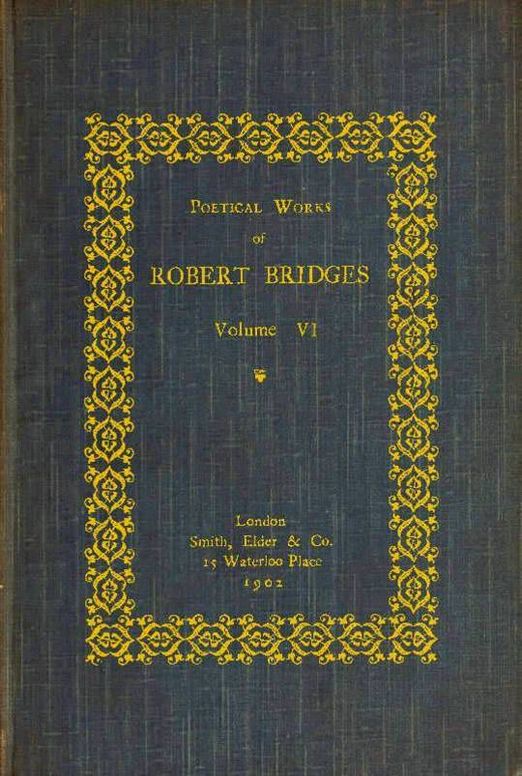 Poetical Works of Robert Bridges, Volume VI