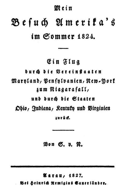 Mein Besuch Amerika's im Sommer 1824 Ein Flug durch die Vereinstaaten Maryland, Pensylvanien, New-York zum Niagarafall, und durch die Staaten Ohio, Indiana, Kentuky und Virginien zurück