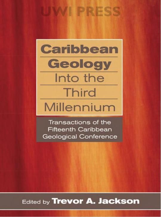 Caribbean Geology Into the Third Millennium: Transactions of the Fifteenth Caribbean Geological Conference