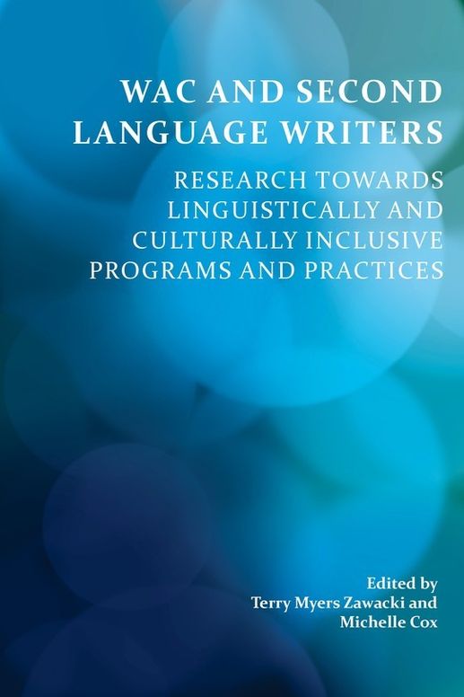 WAC and Second-Language Writers: Research Towards Linguistically and Culturally Inclusive Programs and Practices