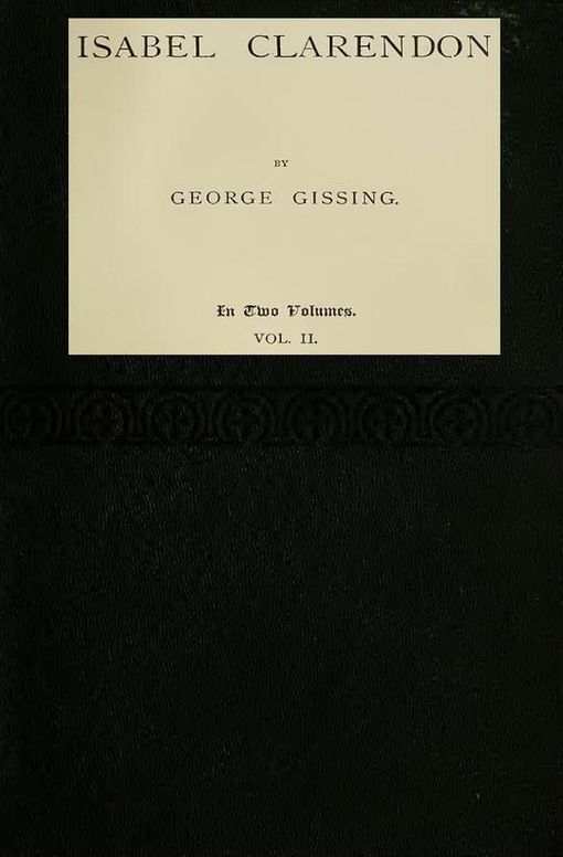 Isabel Clarendon, Vol. II (of II)
In Two Volumes