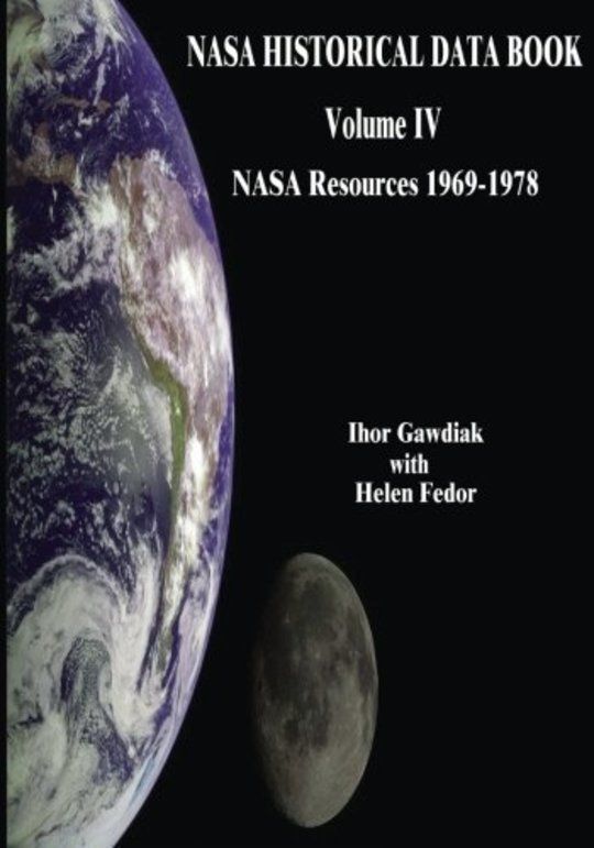 NASA Historical Data Book, Volume IV: NASA Resources 1969-1978