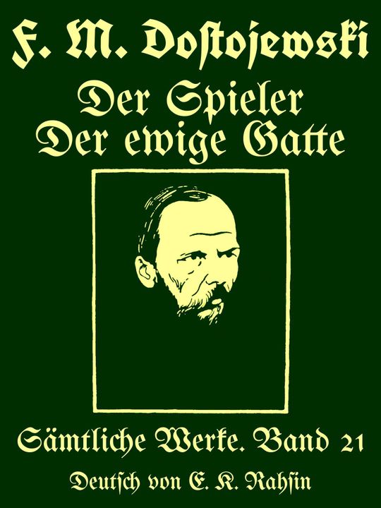 Sämtliche Werke 21: Der Spieler. Der ewige Gatte.