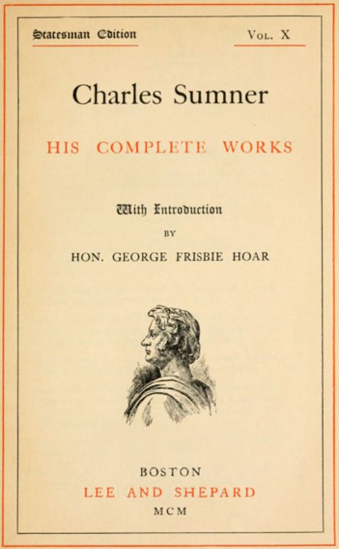 Charles Sumner; His Complete Works, Volume X (of 20)
