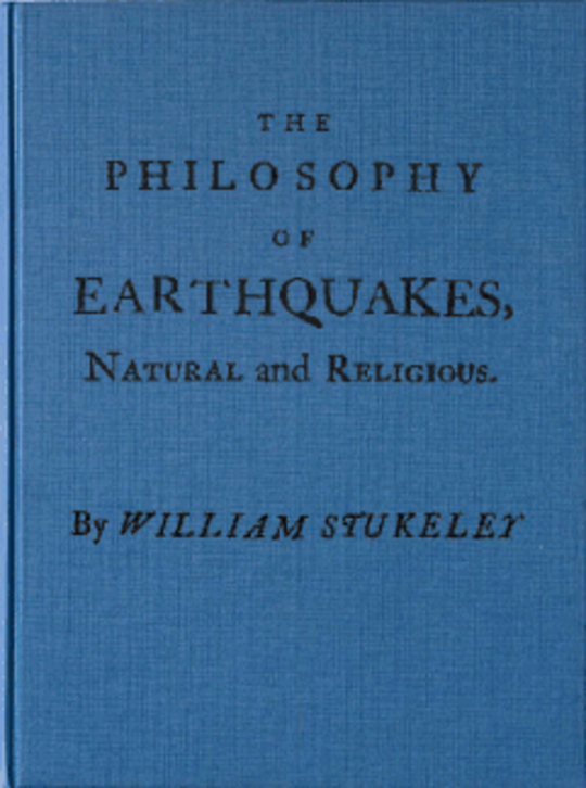 The Philosophy of Earthquakes, Natural and Religious
or, An Inquiry into Their Cause, and Their Purpose