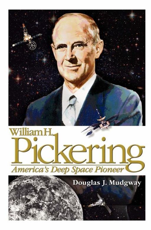 William H. Pickering: America's Deep Space Pioneer