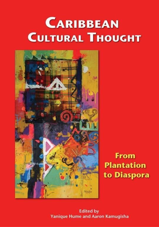 Caribbean Cultural Thought: From Plantation to Diaspora