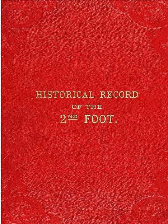 Historical Record of the Second, or the Queen's Royal Regiment of Foot