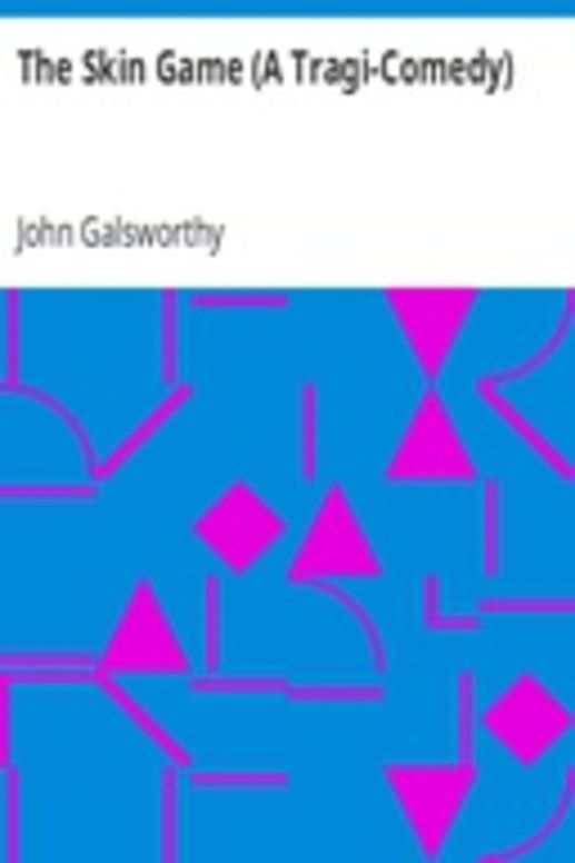 The Skin Game (A Tragi-Comedy)