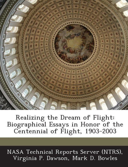 Realizing the Dream of Flight: Biographical Essays in Honor of the Centennial of Flight, 1903-2003