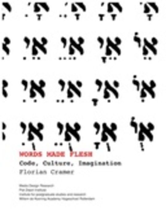 Words Made Flesh: Code, Culture, Imagination