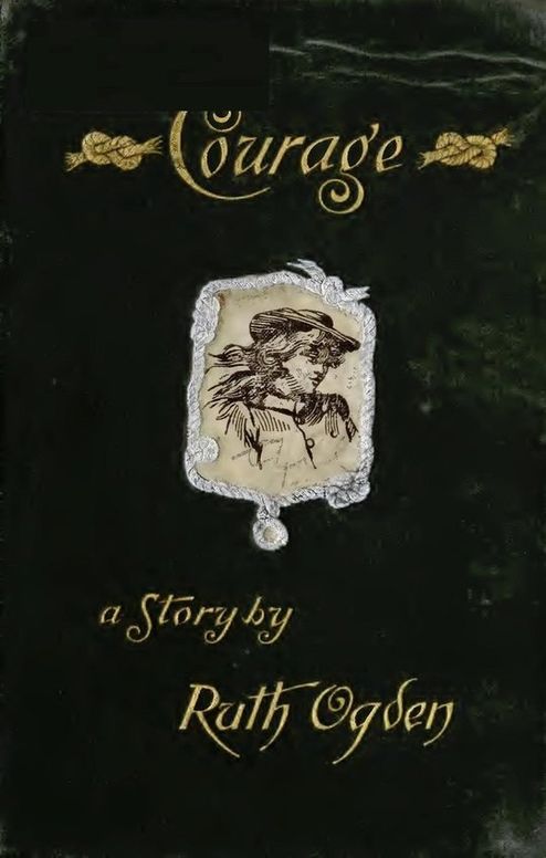 Courage
A story wherein every one comes to the conclusion that the Courage in question proved a courage worth having
