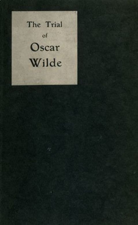 The Trial of Oscar Wilde From the Shorthand Reports