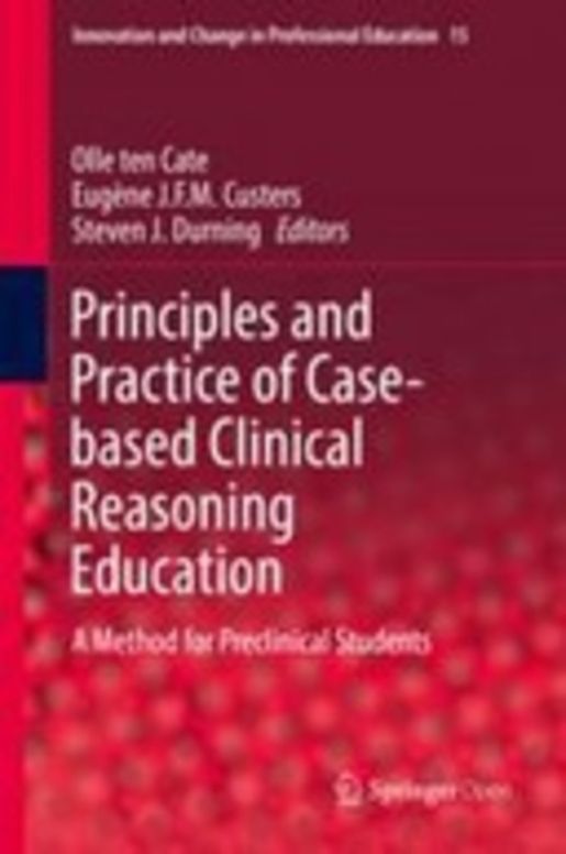 Principles and Practice of Case-based Clinical Reasoning Education : A Method for Preclinical Students