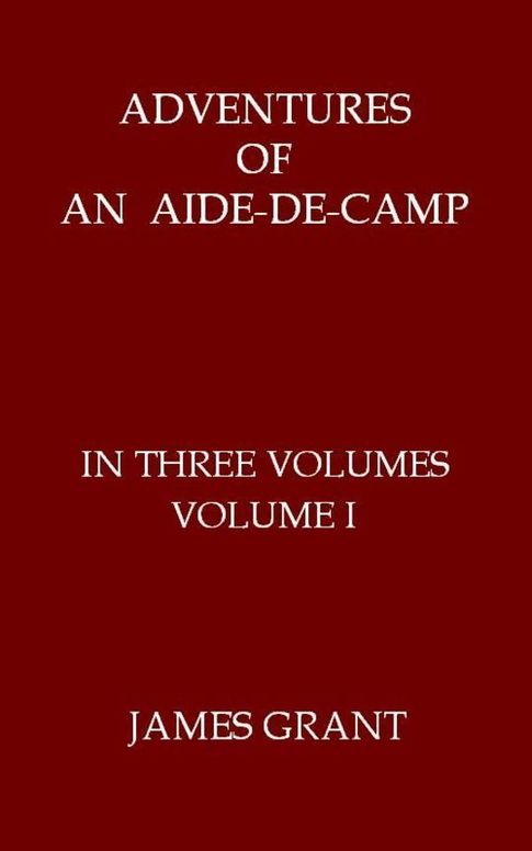Adventures of an Aide-de-Camp, Volume I (of 3)
or, A Campaign in Calabria