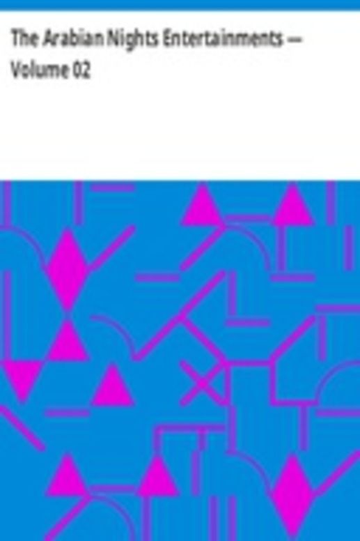 The Arabian Nights Entertainments — Volume 02