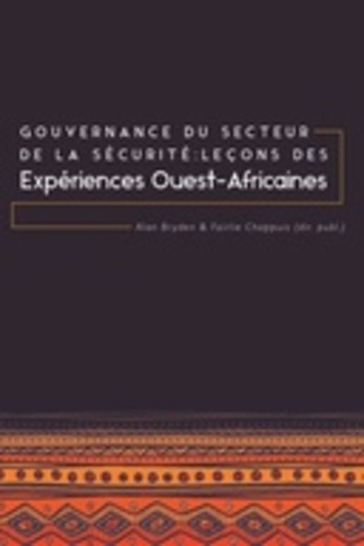 Gouvernance du secteur de la Sécurité: Leçons des expériences ouest-africaines
