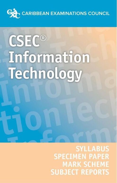 CSEC® Information Technology Syllabus, Specimen Paper, Mark Scheme and Subject Reports