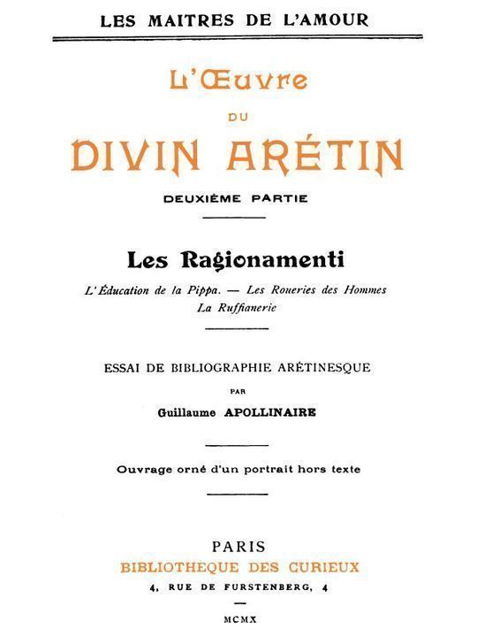 L'oeuvre du divin Arétin, deuxième partie Essai de bibliographie arétinesque par Guillaume Apollinaire