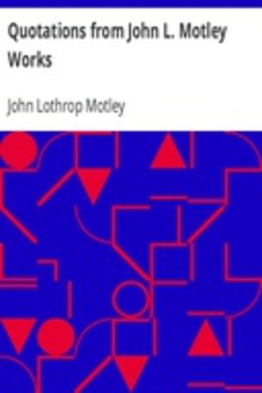 Quotations from John L. Motley Works