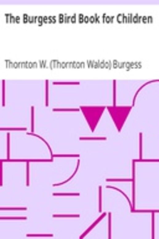 The Burgess Bird Book for Children by Thornton W. (Thornton