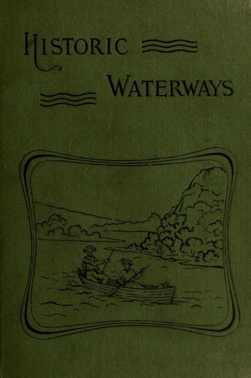 Historic Waterways—Six Hundred Miles of Canoeing Down the Rock, Fox, and Wisconsin Rivers