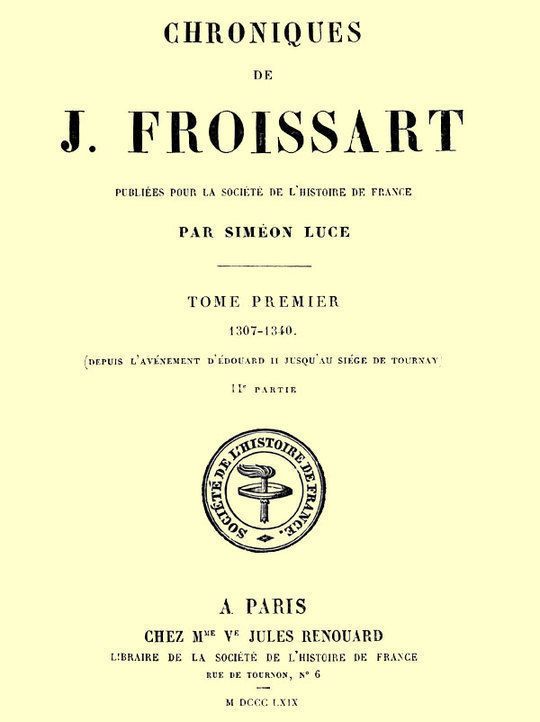 Chroniques de J. Froissart, Tome Premier, 2ème partie. (1307-1340)