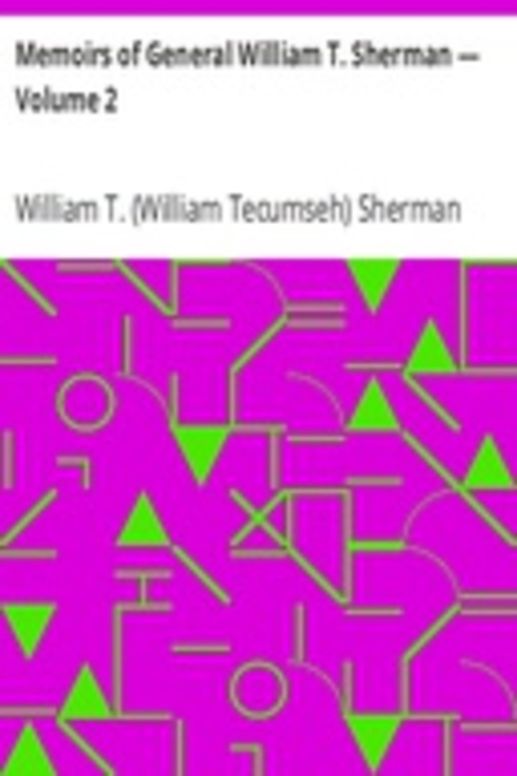 Memoirs of General William T. Sherman — Volume 2