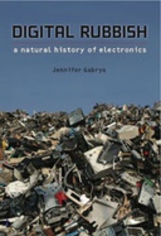 Digital Rubbish: A Natural History of Electronics