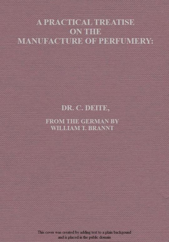 A Practical Treatise on the Manufacture of Perfumery