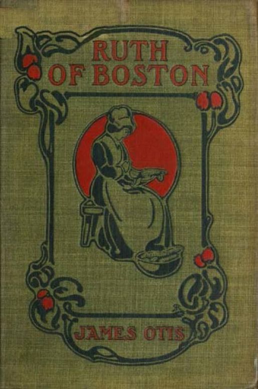 Ruth of Boston A Story of the Massachusetts Bay Colony