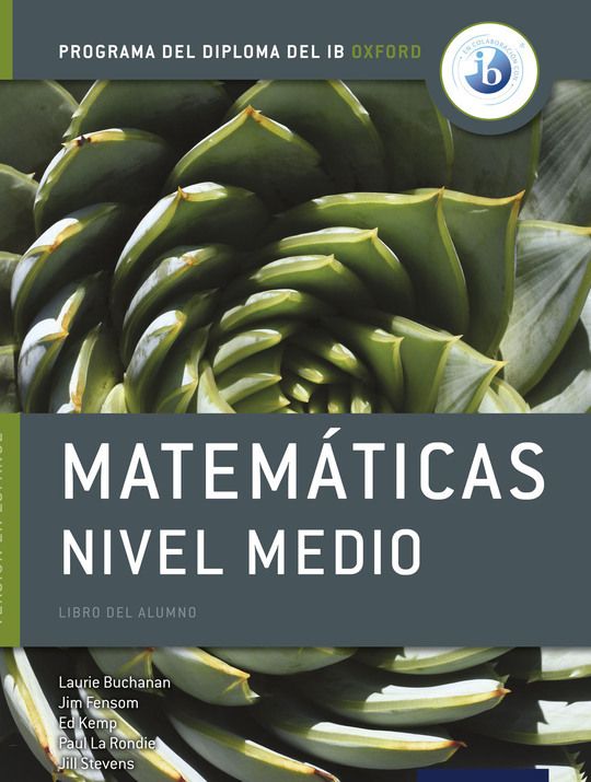 Programa del Diploma del IB Oxford: IB Matemáticas Nivel Medio Libro del Alumno