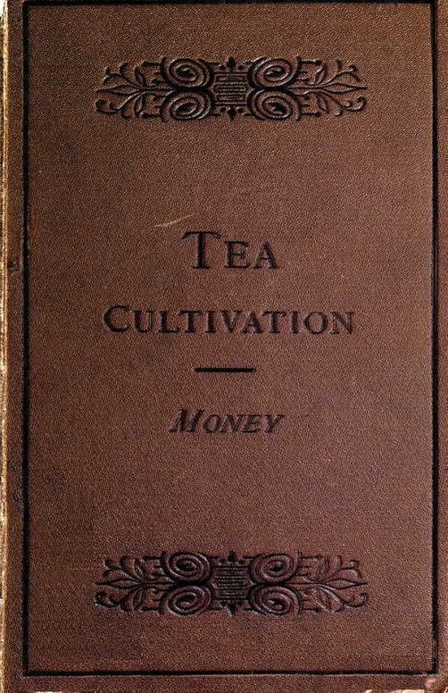 The Cultivation and Manufacture of Tea